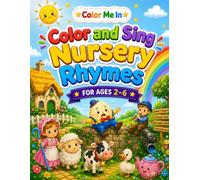 Color and Sing Nursery Rhymes: Read, Sing, and Color Along with over 40 Timeless Nursery Rhymes - Perfect for Ages 2-6 (Color Me In)