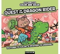 Color and Solve: The Quest of the Dragon Rider: Pictures to Color. a Mystery to Unravel.: 6 (Cute & Cozy)
