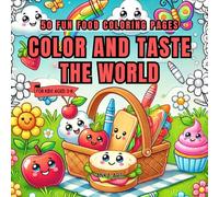 Color and Taste the World: 50 Fun Food Coloring Pages for Kids: Explore International Cuisine Through Coloring and Learning