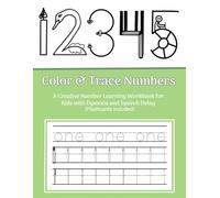 Color and Trace Numbers: A Creative Number Learning Workbook for Kids with Dyslexia and Speech Delay (Flashcards included)