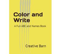 Color and Write: A Fun ABC and Names Book