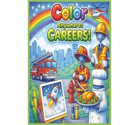 Color Anywhere: Careers!: 50 Easy and Fun Career-Themed Coloring Pages for Kids to Learn, Imagine, and Explore Different Jobs