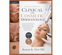 Color Atlas of Clinical and Cosmetic Dermatology: A Comprehensive Visual Reference for Skin Disease Diagnosis, Aesthetic Procedures, Cosmeceutical Therapy, Pigmentation Disorders, and Dermatologic