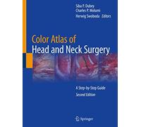 Color Atlas of Head and Neck Surgery: A Step-by-Step Guide