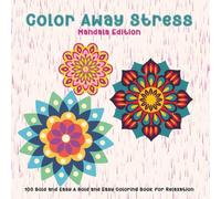 Color Away Stress: Mandala Edition: 101 Bold and Easy Mandalas for Stress Relief and Relaxing Coloring Fun