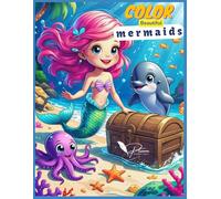 Color Beautiful Mermaids: A magical world under the sea