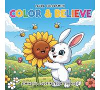 Color & Belive - A Mindful Coloring Book For Kids: 60 Cute and Easy Affirmation Pages to Help Kids Stay Calm, Grow Confident, and Practice Self-Love (Colorign book: Quote & Inspirational)