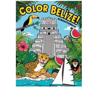 Color Belize: An Adventure Coloring Book for Children About Belize where your Child will Learn about the Animals of Belize