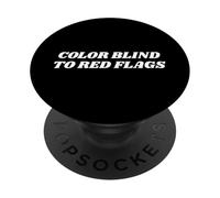 Color Blind To Red Flags Funny Dating Relationship Humor PopSockets Adhesive PopGrip