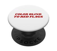 Color Blind To Red Flags Funny Dating Relationship Humor PopSockets Adhesive PopGrip