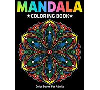 Color Books For Adults : Mandala Coloring Book: Stress Relieving Mandala Designs