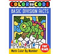 Color By Code Division Fun Math Practice For Kids: Basic Division Fact Practice Workbook (Math Skill Builders)