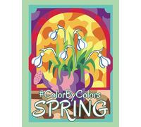 Color By Colors SPRING (Color By Line: Stress Relief Coloring Book Series)