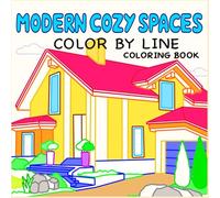 Color By Line - Modern Cozy Spaces Coloring Book | Bold & Easy | Featuring Vivid Colored Outlines for Relaxation & Stress Relief: A Creative Twist on Color By Numbers For Adults