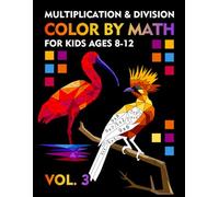 Color by Math: Multiplication and Division for Kids Ages 8-12 VOL.3: Workbook with Fun Games to Learn Multiplication Table, Practice and Improve Math Skills, Coloring Book by Number for Grade 2,3,4,5