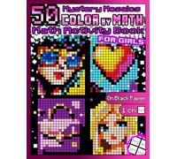 Color by Math Mystery Mosaics for Girls: Math Activity Book for Girls Aged 8-12 with Addition & Subtraction 0-100 and Intro Multiplication & Division 0-30 (Mystery Math For Kids)