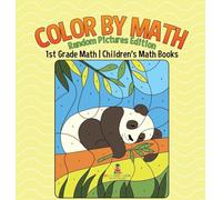 Color by Math: Random Pictures Edition - 1st Grade Math Children's Math Books