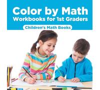 Color by Math Workbooks for 1st Graders Children's Math Books