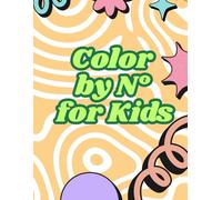 Color by N° for Kids: Fun and Easy Number Coloring Pages for Little Artists Ages 3-8