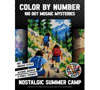 Color by Number 100 Dot Mosaic Mysteries - Nostalgic Summer Camp: Rediscover The Joy Of Summer Camp Through Relaxing Mosaic Pictures And Hidden Memories (inqa’s color mysteries)