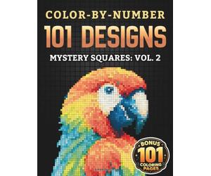 Color-By-Number - 101 Designs: Mystery Squares - Vol. 2: A Relaxing Pixel Mosaic Adventure for Adults and Teens with Hidden Illustrations of World ... Cozy Moments, and Timeless Everyday Scenes