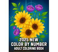 Color By Number 2025 New Adult Coloring Book: Easy and Fun Large Print Color By Number Designs with Animals, Butterflies, Flowers, and Autumn Scenes...(Color by Number Coloring Book)
