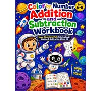 Color by Number Addition and Subtraction Workbook: Space Adventure Math Coloring Book | Screen-Free Learning for Ages 6-8 | Addition & Subtraction Within 20 | 1st & 2nd Grade Homeschool Practice
