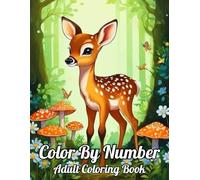 Color By Number Adult Coloring Book: Easy 100 Page Large Print Color By Number Coloring Pages of Flowers Nature Landscapes Animals And More...(Easy Color By Number Coloring Page)