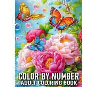 Color By Number Adult Coloring Book: Large Print Color By Number Adult Coloring Book with Autumn, Easter, Flowers, Birds, Butterflies, Animals. (Easy Coloring Pages)