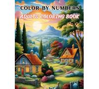 Color By Number Adults Coloring Book: Discover Hidden Images with Every Shade