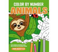Color by Number Animals: Kids Coloring Book with Fun and Easy Color by Number for Kids Ages 4-8 Featuring Cute Cats, Dogs, Birds, Horses, Sloths, Butterflies, and More!