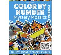 Color by Number: Animals | Mystery Mosaics Coloring Book | 31 Illustrations to Reveal - 5 Mosaic Shapes: Color Quest for Stress Relief and Relaxation (Color by Number | Pixelart)