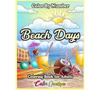 Color by Number Beach Days Coloring Book For Adults: Numbered Designs For Relaxation and Anxiety Relief (Color By Number For Adults)