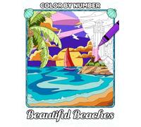Color by Number Beautiful Beaches: Coloring Book for Stress Relief and Relaxation Featuring Beach Scenes, Warm Houses, Sandy Landscapes, and More, Paint by Numbers for Adults Women Teen to Color