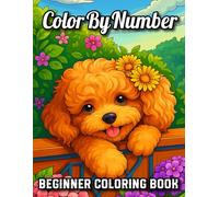 Color by Number Beginner Coloring Book: Fun And Easy Large Print Color By Number Coloring Book Coloring Pages of Animals, Unicorns, Butterflies, ... And More...(Color by Number Coloring Book)
