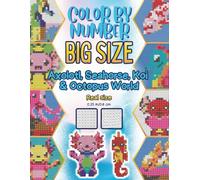 Color By Number Big Size: Axolotl, Seahorse, Koi & Octopus Underwater World: Easy Color by Number Activity Book for Kids Ages 7-10 - Reveal Axolotls, ... Fun Pixel Art (Playgaard Pixel Adventures)