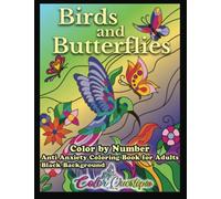 Color By Number Birds and Butterflies - Anti Anxiety Coloring Book For Adults BLACK BACKGROUND: For Relaxation and Meditation (Color By Number For Adults)