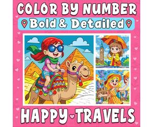 Color By Number Bold & Detailed Happy Travels: Cute Worldwide Adventures Featuring Relaxing Destinations, Charming Landmarks, and Cozy Escapes for Stress Relief and Creative Fun
