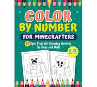 Color by Number Book for Minecrafters Kids Ages 3-5: 50 Epic Pixel Art Coloring Activity for Boys and Girls (Unofficial Fan-Made Coloring Book) Pixel Fun for Gamers