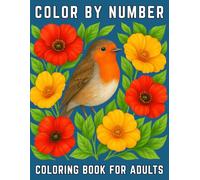 Color By Number Coloring Book For Adults: Beautiful Large Print Color By Number Adult Coloring Book with Relaxing Butterflies, Birds, Flowers, and ... Patterns for Stress Relief and Mindful Fun