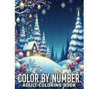 Color By Number Coloring Book For Adults: Large Print Coloring Pages With Butterflies, Animals, Flowers, Nature Scenes, and Holiday Fun Simple Designs for Adults, Seniors, and Beginners
