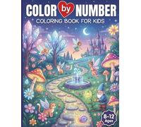Color By Number Coloring Book for Kids Ages 8-12: Large Print Coloring Book with Animals, Gardens, Nature Patterns, and More Scenes - Large Easy to ... Frustration Free and Relaxing Hobby for Kids