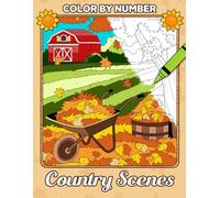Color by Number Country Scenes: Coloring Book of Beautiful Landscapes and Countryside Sceneries for Adults Women Men, Large Print Paint by Numbers to Color, Relax, and Relieve Anxiety