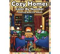 Color By Number Cozy Homes Coloring for Adults: Numbered Interior Designs For Relaxation and Anxiety Relief (Color By Number For Adults)