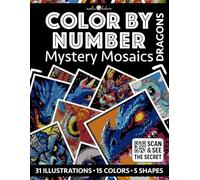Color by Number: Dragons | Mystery Mosaics Coloring Book for Adults | Black Background Edition | Pixel Coloring: Color Quest with Circle, Square, ... (Color by Number - Black Edition | Pixelart)