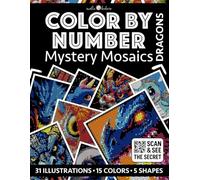 Color by Number: Dragons [Premium Print] - Mystery Mosaics Coloring Book | Black Background Edition | 31 Illustrations: Color Quest with Circle, ... - Black Edition [Premium Print] | Pixelart)