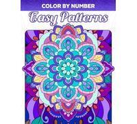 Color by Number Easy Patterns: Coloring Book for Adults and Beginners With Simple and Large Illustrations of Mandalas, Flowers, and More, Relaxing Paint by Numbers to Color and Relieve Stress