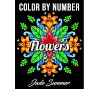 Color by Number Flowers: An Adult Coloring Book with Fun, Easy, and Relaxing Coloring Pages (Color by Number Coloring Books)