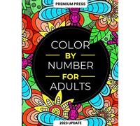 Color By Number For Adults 125 Beautiful Pictures Designed For Fun Adult Rela...