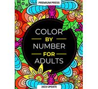 Color by Number for Adults: 125 Beautiful Pictures Designed for Fun, Adult Relax